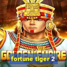 fortune tiger 2